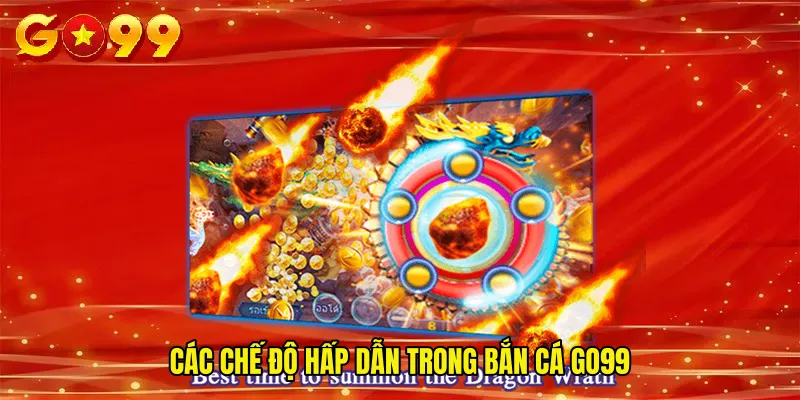 Các chế độ hấp dẫn trong Bắn Cá GO99