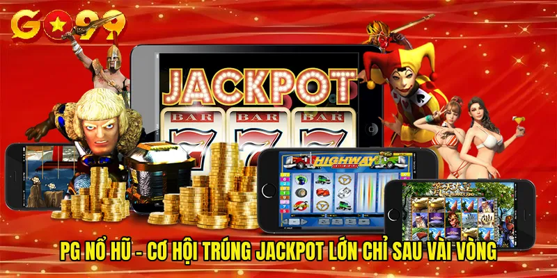 PG Nổ Hũ - Cơ Hội Trúng Jackpot Lớn Chỉ Sau Vài Vòng